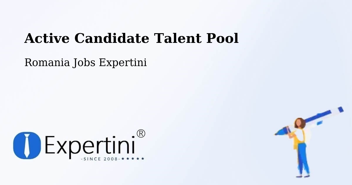 Active Candidate Talent Pool – Comuna Lapoş - Romania Jobs Expertini