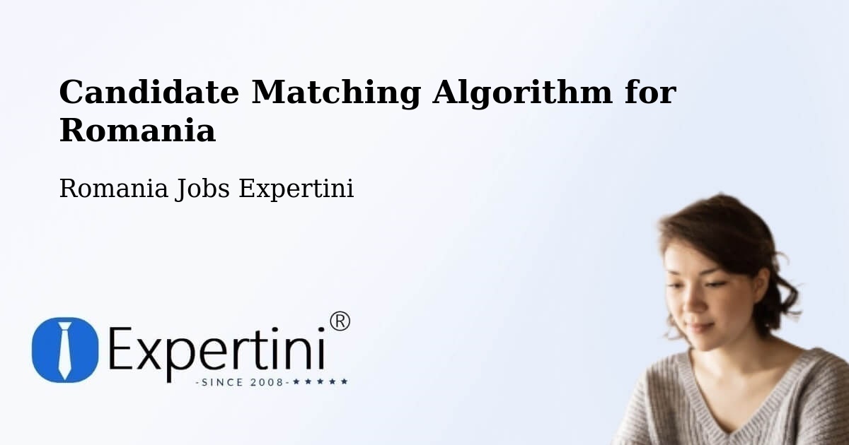 Candidate Matching Algorithm Overview – Comuna Lapoş - Romania Jobs Expertini