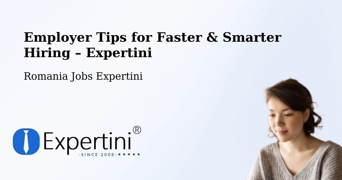 Employer Tips for Hiring & Recruitment – Comuna Lapoş - Comuna Lapoş, Romania Jobs Expertini