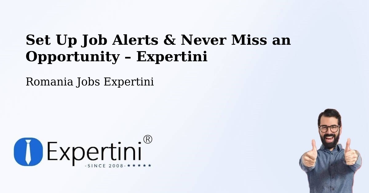 Job Alerts Guide – Get Notified About New Jobs in Comuna Lapoş - Comuna Lapoş, Romania Jobs Expertini