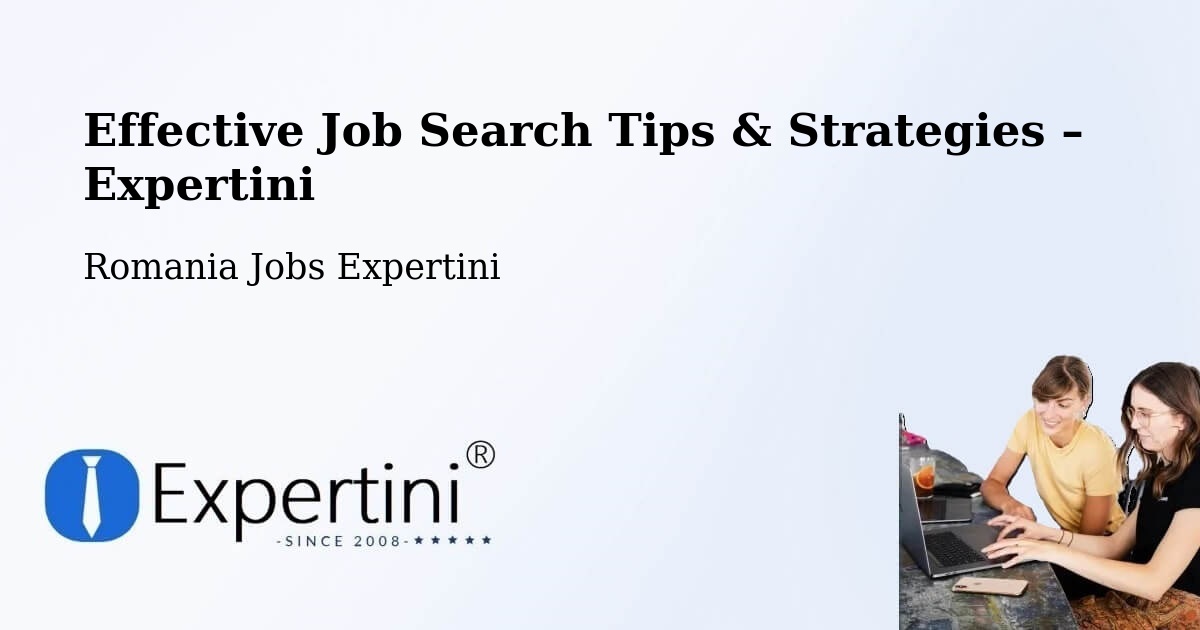 Job Search Tips & Strategies for Job Seekers – Comuna Lapoş - Comuna Lapoş, Romania Jobs Expertini