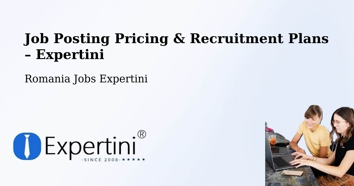 Job Posting Pricing & Recruitment Plans – Comuna Lapoş - Comuna Lapoş, Romania Jobs Expertini