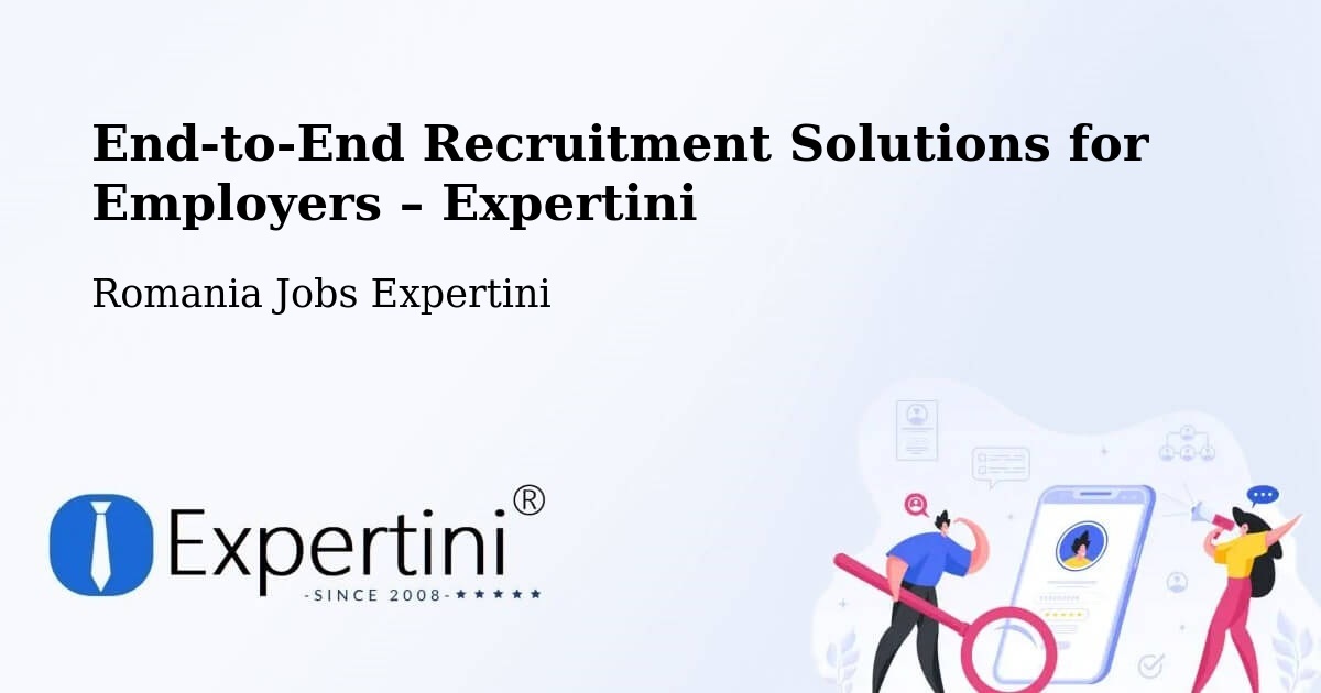Recruitment Solutions for Employers – Comuna Lapoş - Comuna Lapoş, Romania Jobs Expertini