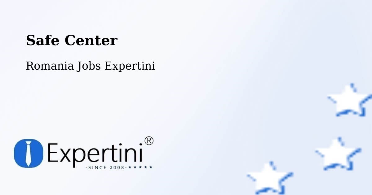 Safety Center – Comuna Lapoş - Romania Jobs Expertini